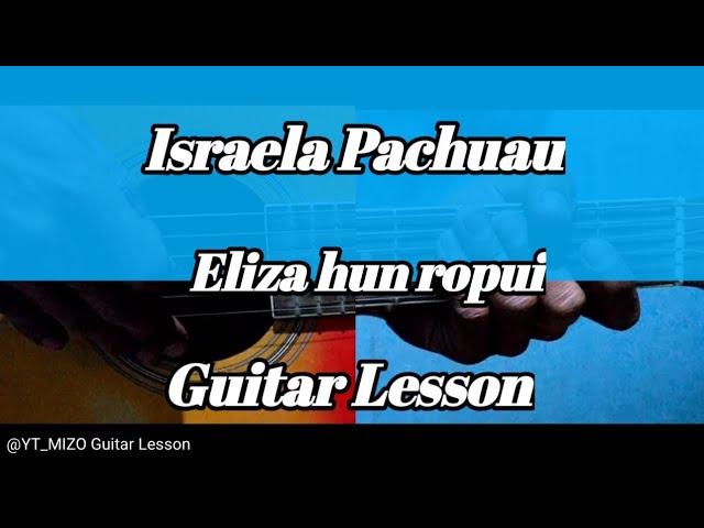 Israela Pachuau - Eliza hun ropui (Guitar Lesson/Perhdan)