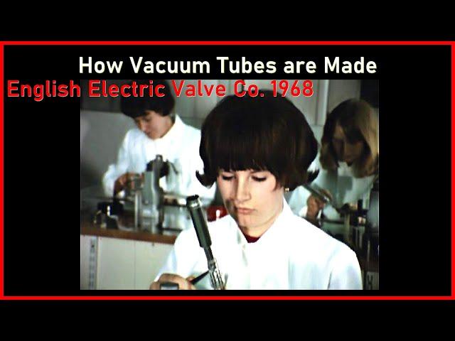 1968  HOW VACUUM TUBES are Made: English Electric Valve Co EEV Television Radio Radar CRT Cameras