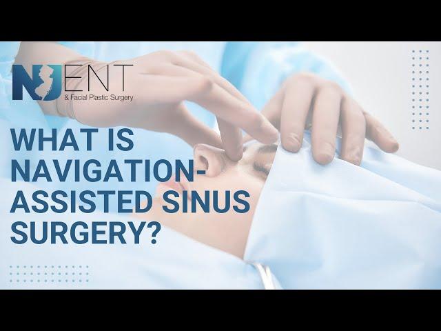 What is Navigation Assisted Sinus Surgery?