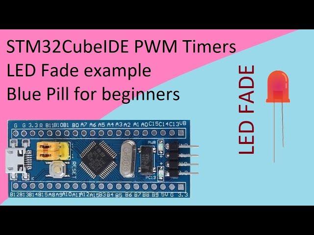 15. STM32CubeIDE LED FADE. PWM Timers with STM32F103C8T6