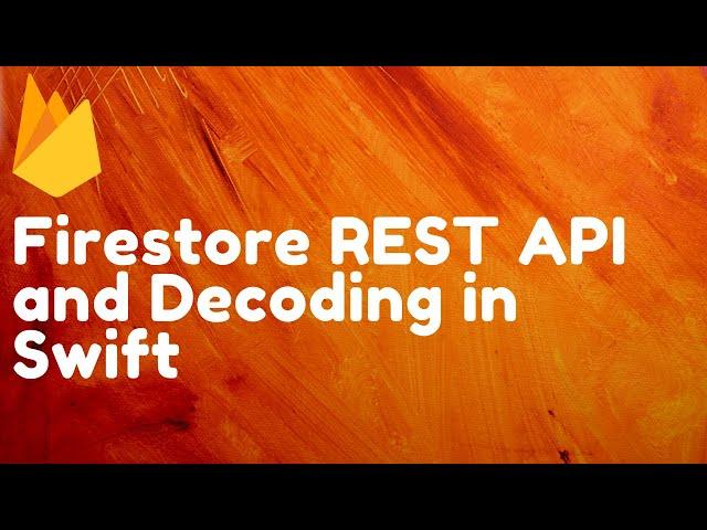 Firestore REST API and JSON Decoding in Swift