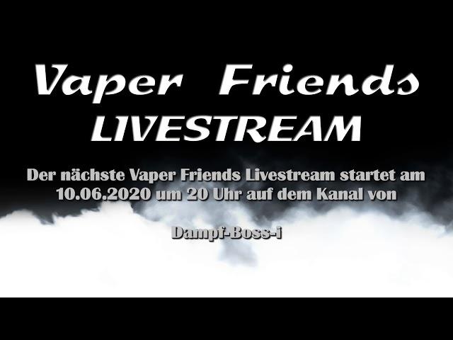 Vaper Friends #90 heute, 20 Uhr, bei Dampf-Boss-i