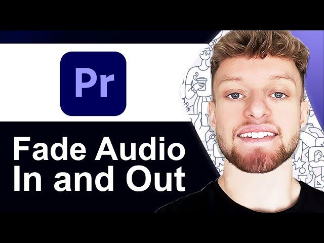 How To Fade Audio In and Out in Premiere Pro (Step By Step)