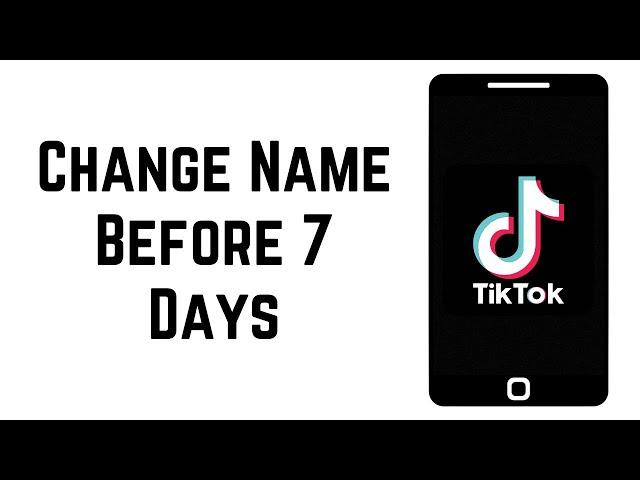 How to Change Name on TikTok Before 7 Days (2023)