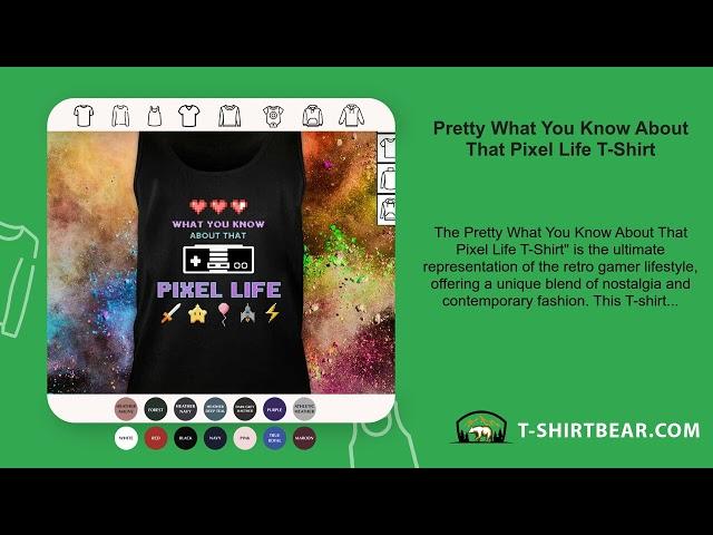 Pretty What You Know About That Pixel Life T-Shirt