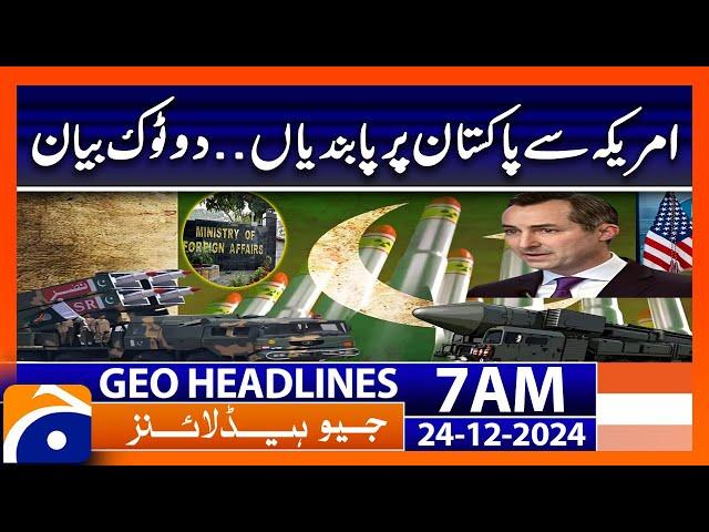 𝗨𝗦 𝗦𝗮𝗻𝗰𝘁𝗶𝗼𝗻𝘀 𝗼𝗻 𝗣𝗮𝗸𝗶𝘀𝘁𝗮𝗻: Mumtaz Zahra Baloch's Bold Statement | Geo News 7 AM Headlines (24 Dec 24)