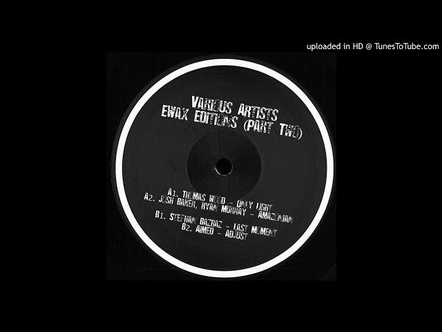 Ryan Murray, Josh Baker - Amazonian (Original Mix) [EWax– EWX008]