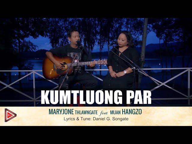Kumtluong par - MaryJone Thlawngate ft Muan Hangzo || Official music video