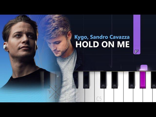 Kygo, Sandro Cavazza - Hold On Me (piano tutorial)