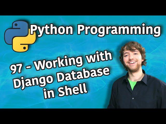 Python Programming 97 - Working with Django Database in Shell