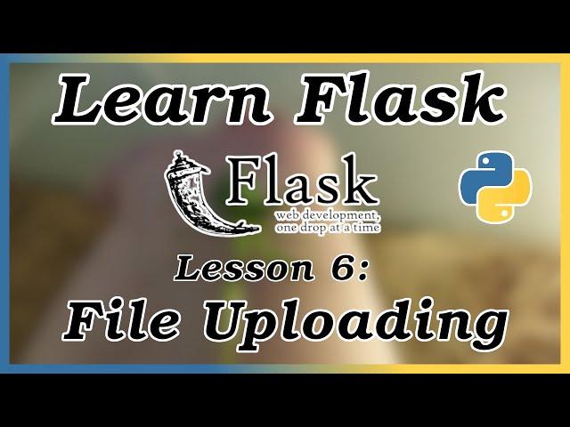 File Uploading - Flask Tutorial (Part 6)