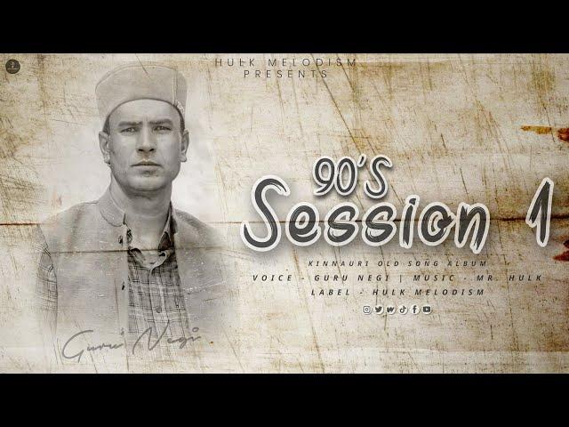 90s Session 1 | Kinnauri Song Album 2022 | Guru Negi | Mr. Hulk | Hulk Melodism