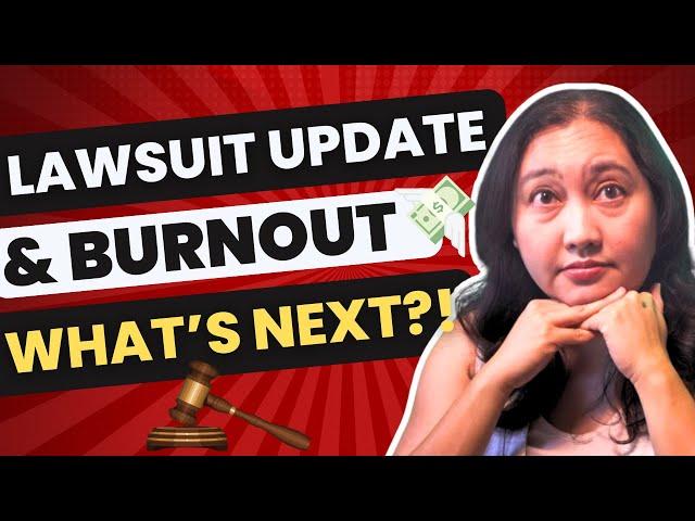 Lawsuit Update, Burnout & My Next Big Move