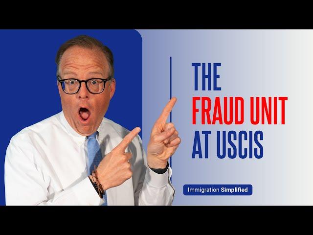 The Fraud Unit at USCIS!