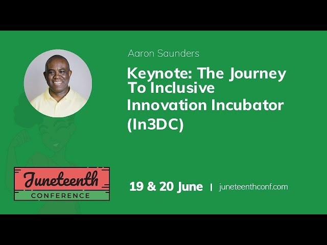 Aaron Saunders - Keynote - The Journey To Inclusive Innovation Incubator In3DC [w/ASL Interpreting]