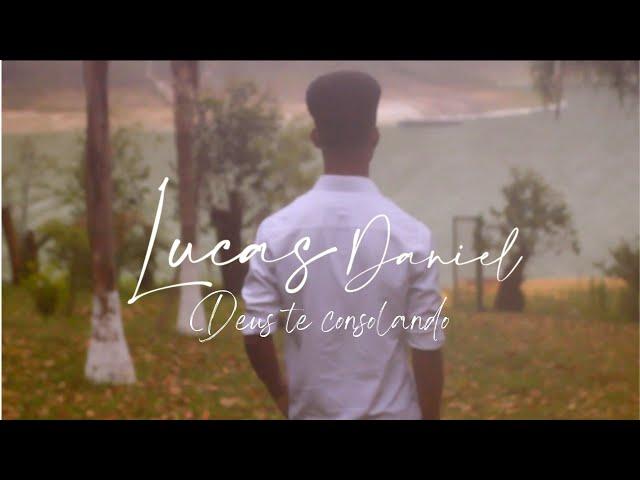 Lucas Daniel | Deus Te Consolando | Clipe Oficial