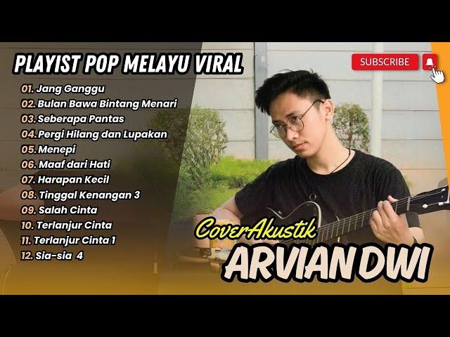 ARVIAN DWI - JANG GANGGU | MEMANDANGMU | PERGI HILANG DAN LUPAKAN| | LAGU POP TERPOPULER 2024