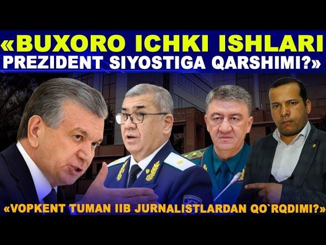 "BUXORO ICHKI ISHLARI PREZIDENT SIYOSATIGA QARSHIMI YOKI KAMERADAN QO`RQADIMI?"