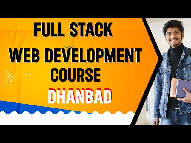 Full Stack Web Development Course in Dhanbad, Jharkhand | Tanzil Tech