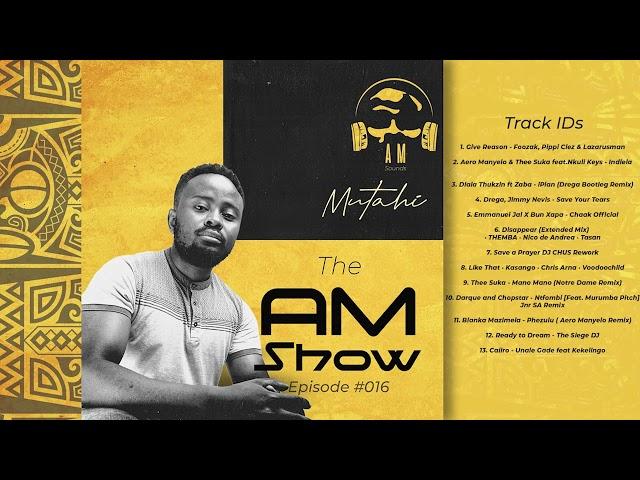 Afro House Mix 2025 - The AM Show Episode #016_ With Mutahi