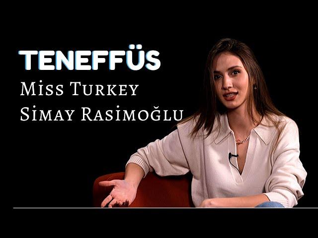 TENEFFÜS / Miss Turkey Simay Rasimoğlu