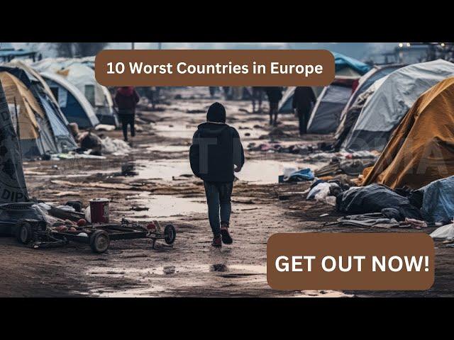 10 Worst Countries in Europe to Live In: You Won’t Believe #1