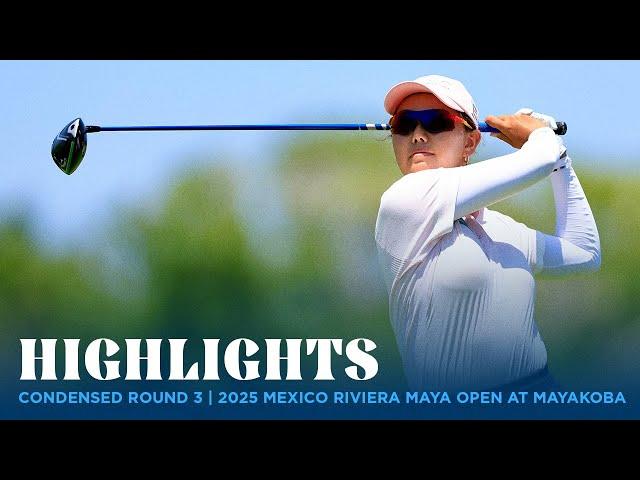 Condensed Round 3 Highlights | 2025 MEXICO Riviera Maya Open at Mayakoba