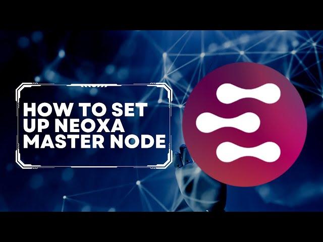 How To Set Up Neoxa Master Node AT HOME!!