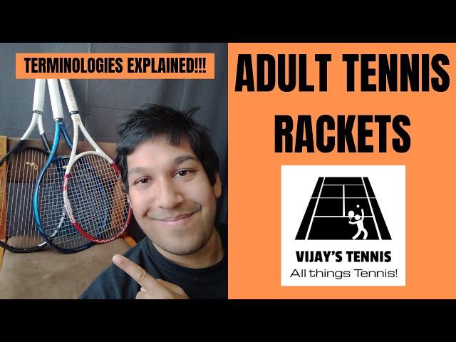 ADULT TENNIS RACKETS (THINGS TO LOOK OUT ON AND TERMINIOLOGIES EXPLAINED)