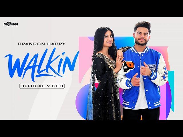 Walkin (HD Video) Brandon Harry Ft Aakrati Kapoor | Avvy Khaira | Meavin | Latest Punjabi Songs 2024