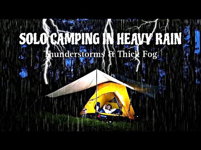 SOLO CAMPING IN HEAVY RAIN AND THUNDERSTORMS, THICK FOG, THE SOUND OF RAIN AND NATURE RELAXING, ASMR