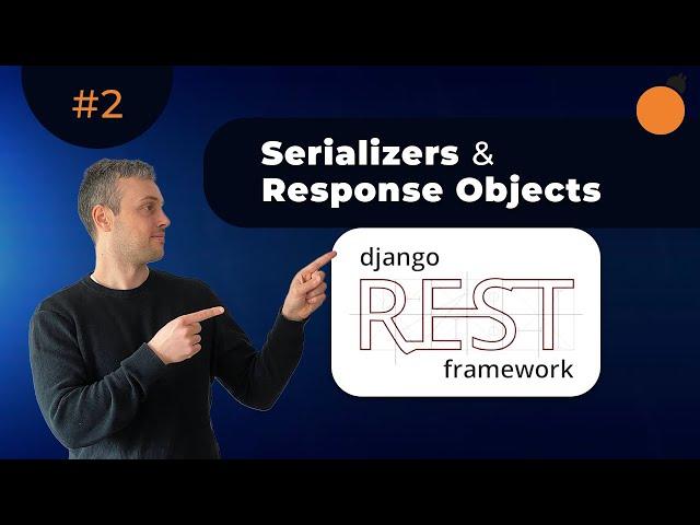 Django REST Framework - Serializers & Response objects | Browsable API