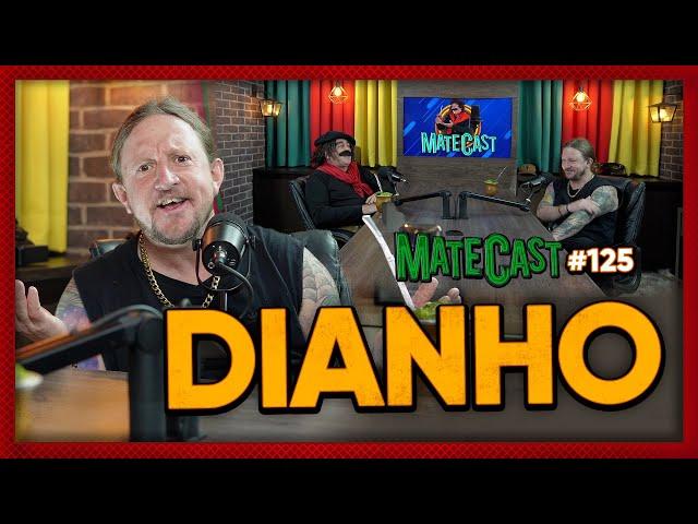 DIANHO | MATECAST #125