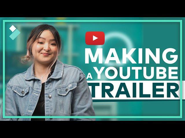 Make Your Own YOUTUBE CHANNEL TRAILER! | Wondershare Filmora Tutorial