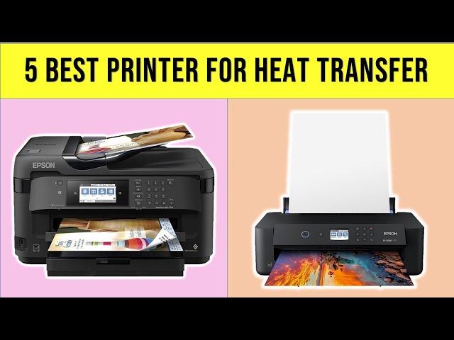 Top 5 Best Printer For Heat Transfer In 2023 With Buying Guide