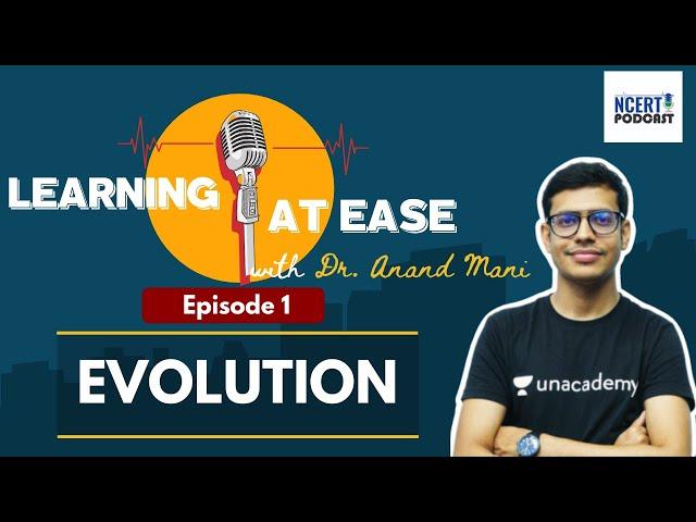 NCERT Podcast | Evolution | Episode 1 | Dr. Anand Mani