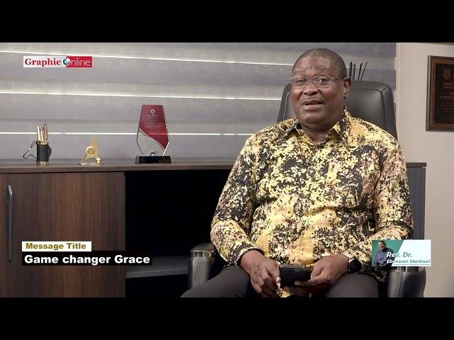 Rev Dr Ebenezer Markwei, Matters of Faith,  Game changer Grace