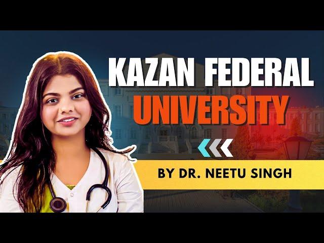 MBBS IN RUSSIA || Kazan Federal University by Dr. Neetu Singh #mbbsinrussia #mbbsabroad