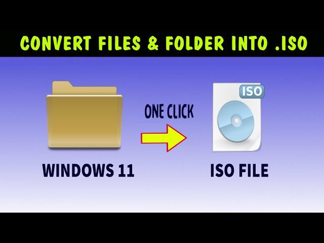 Simple Way to Create ISO Image File from Files / Folders | Make Bootable ISO from Windows folder