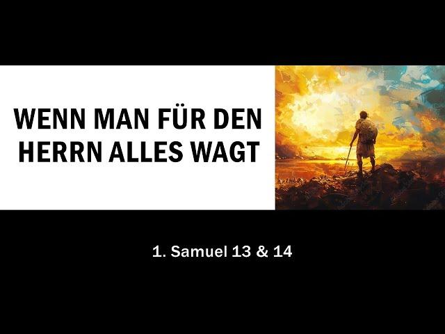 Wenn man für den Herrn alles wagt | 1.Samuel 13&14 | Rafael Treise | 21.07.2024