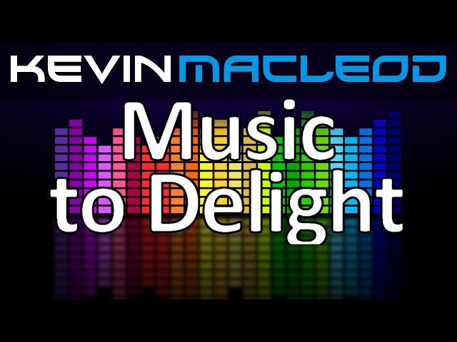 Kevin MacLeod: Music to Delight