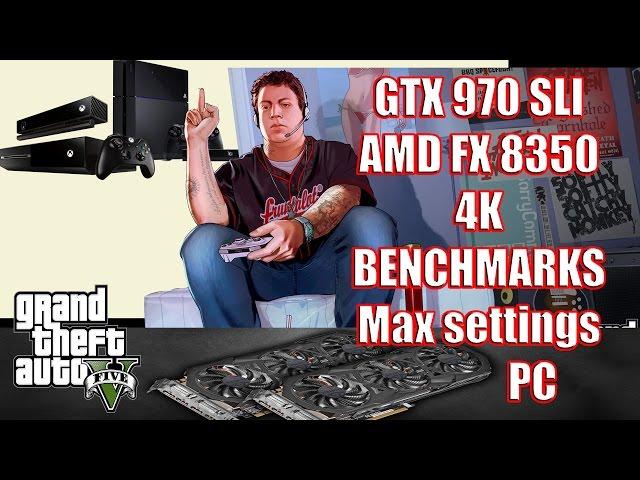 GTA V FX 8350 Gtx 970 SLI 4K Res Ultra Settings No MSAA BENCHMARK