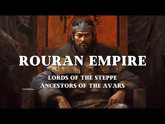 Rise and Fall of the Rouran Mongol Empire