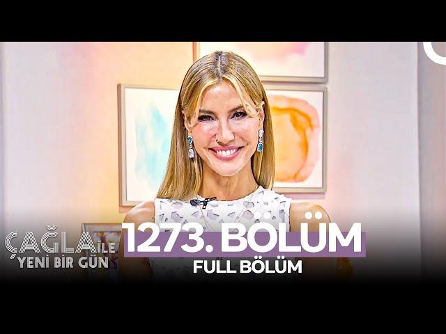 Çağla ile Yeni Bir Gün 1273. Bölüm