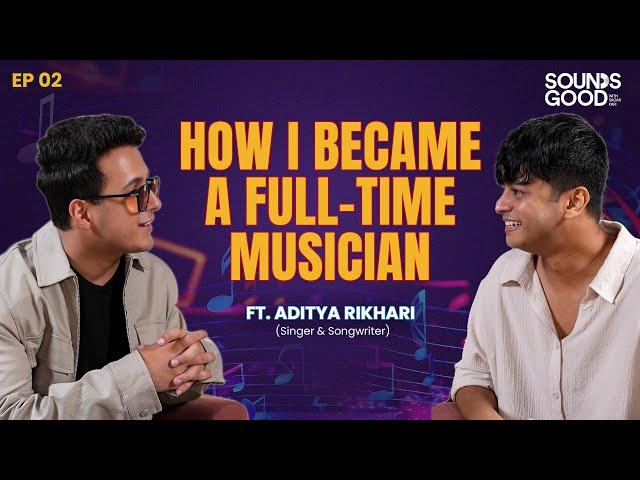 How I Became A Full Time Musician ft.@adityarikhari | Sounds Good with Sagar Kari