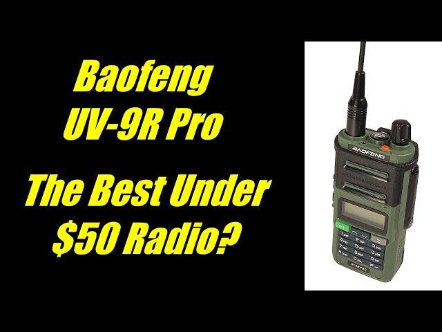 The Baofeng UV-9R Pro: The best under $50 radio?