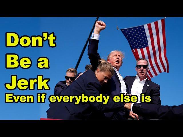 Don't Be a Jerk... even if everybody else is