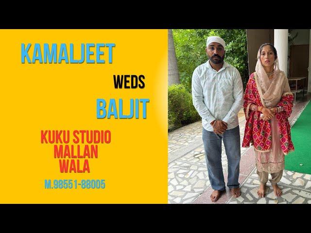 [LIVE SAGAN DAY] KAMALJEET SINGH WEDS BALJIT KAUR (KUKU STUDIO MALLAN WALA M.98551-88005)