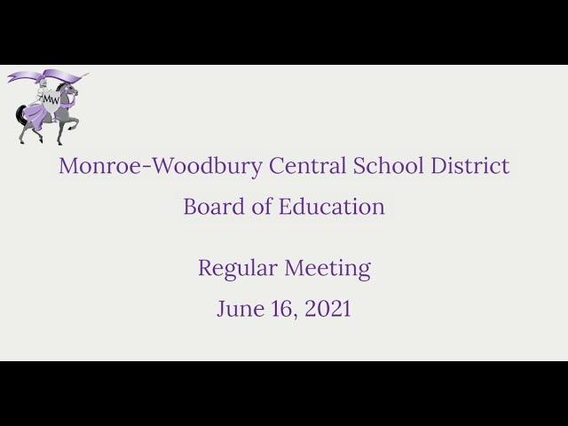 Monroe-Woodbury Board of Education Regular Meeting - June 16, 2021