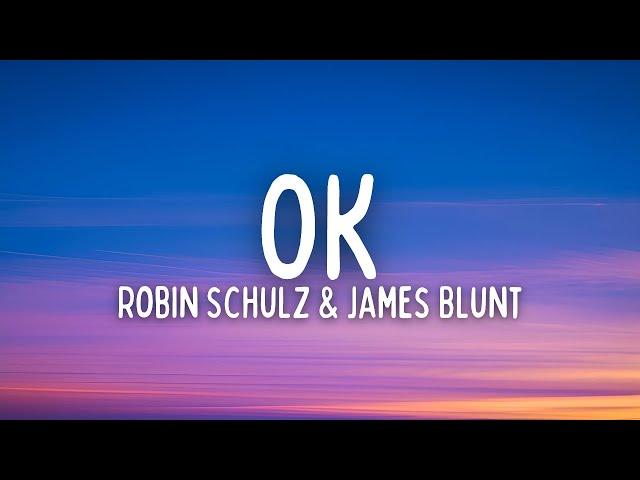 Robin Schulz – OK (Lyrics) ft. James Blunt